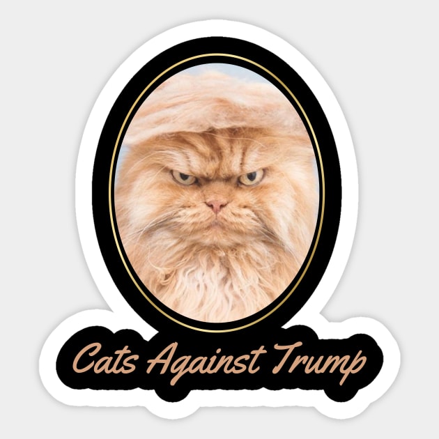 Funny Cats Anti-Trump - Cats Against Trump Sticker by mkhriesat